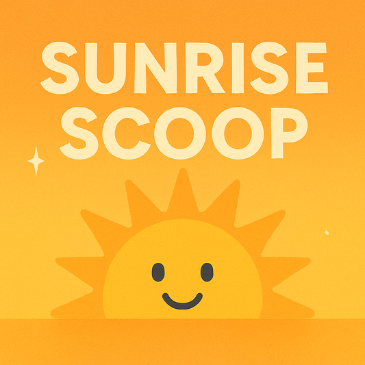 The Sunrise Scoop